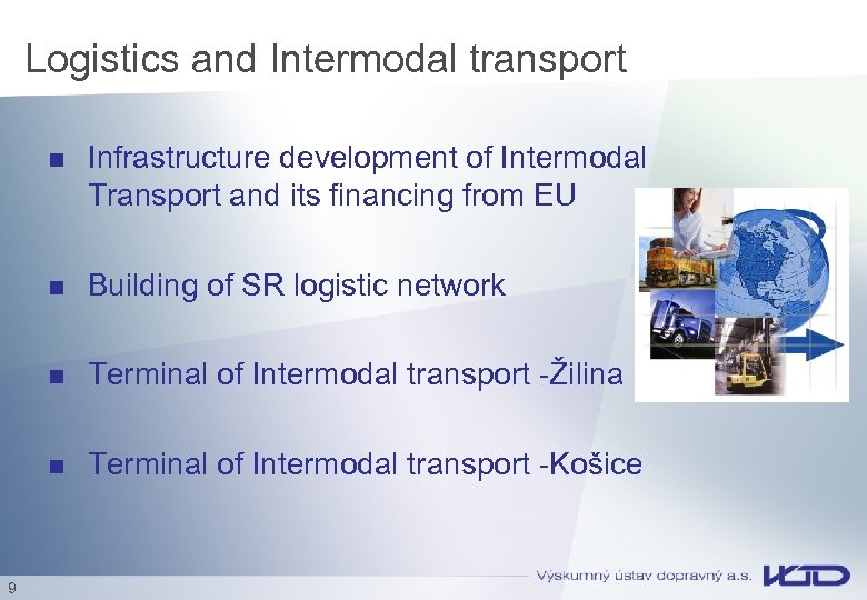 Logistics and Intermodal transport n n Building of SR logistic network n Terminal of