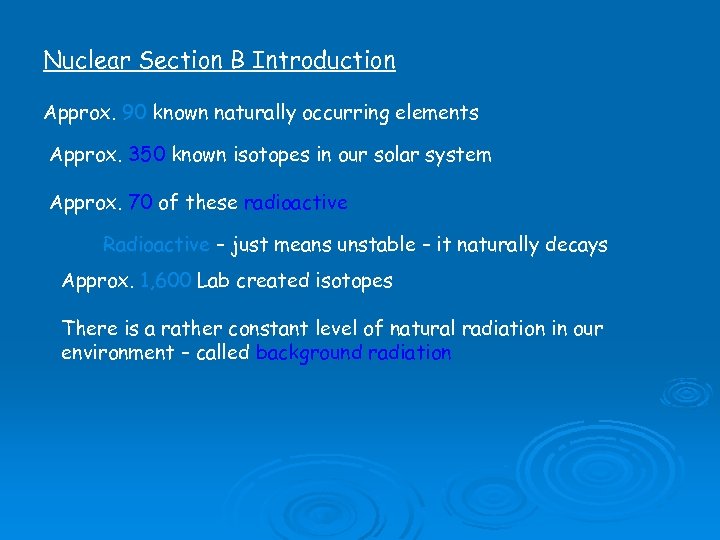 Nuclear Section B Introduction Approx. 90 known naturally occurring elements Approx. 350 known isotopes