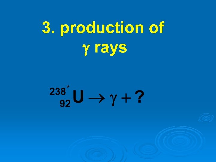 3. production of rays 