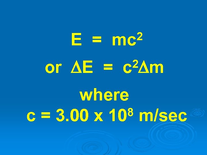 E = 2 mc or E = 2 m c where 8 m/sec c