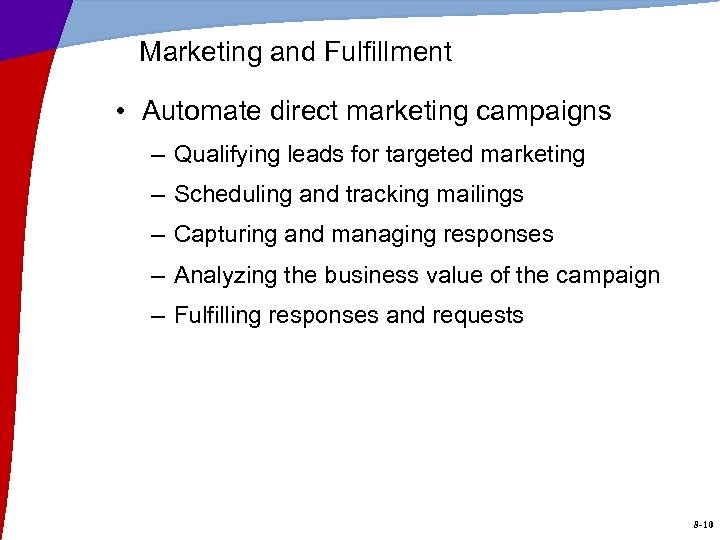 Marketing and Fulfillment • Automate direct marketing campaigns – Qualifying leads for targeted marketing
