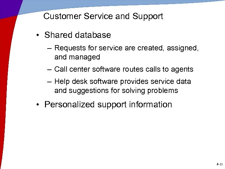 Customer Service and Support • Shared database – Requests for service are created, assigned,