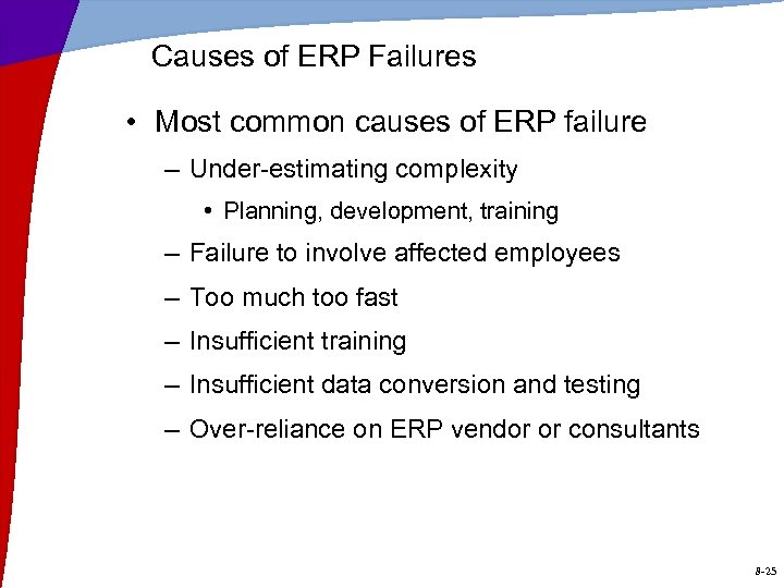 Causes of ERP Failures • Most common causes of ERP failure – Under-estimating complexity
