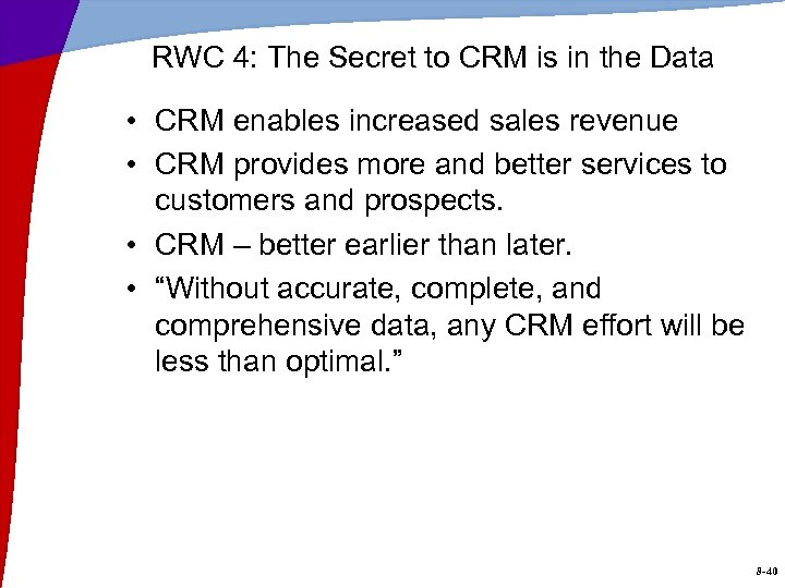 RWC 4: The Secret to CRM is in the Data • CRM enables increased