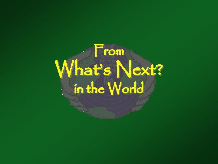 From What’s Next? in the World 