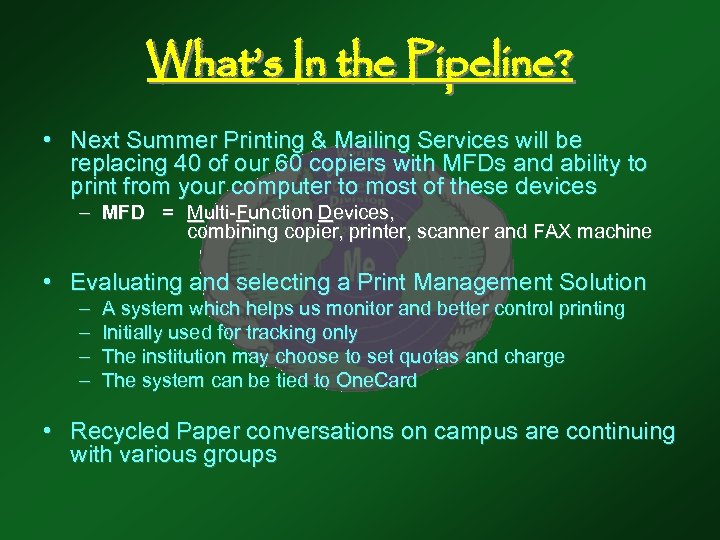 What’s In the Pipeline? • Next Summer Printing & Mailing Services will be replacing