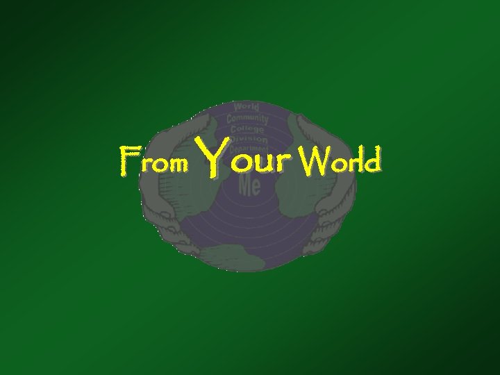 From Your World 