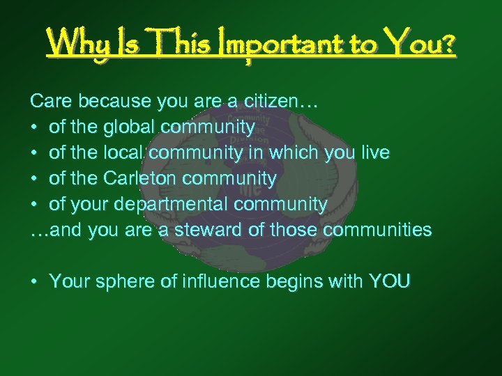 Why Is This Important to You? Care because you are a citizen… • of