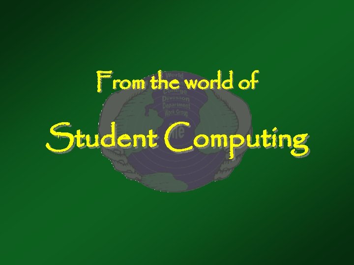 From the world of Student Computing 
