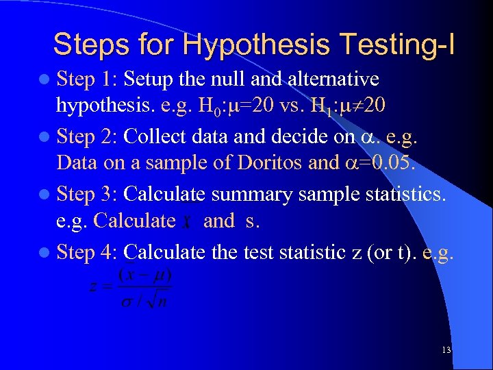 Steps for Hypothesis Testing-I l Step 1: Setup the null and alternative hypothesis. e.