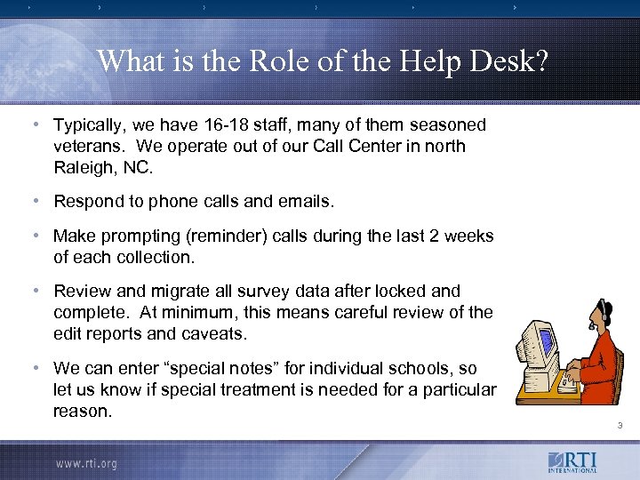 What is the Role of the Help Desk? • Typically, we have 16 -18