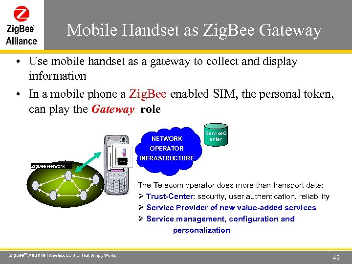 Mobile Handset as Zig. Bee Gateway Wireless Control That Simply Works • Use mobile