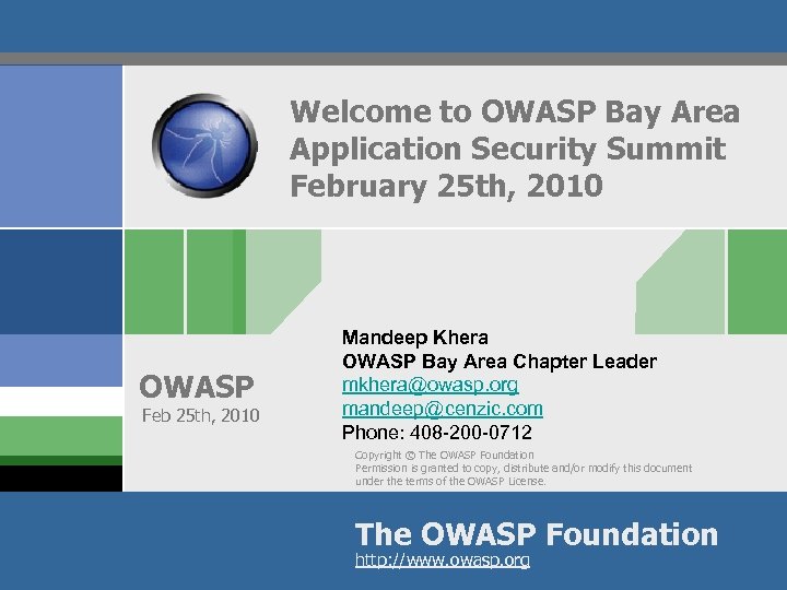 Welcome to OWASP Bay Area Application Security Summit February 25 th, 2010 OWASP Feb