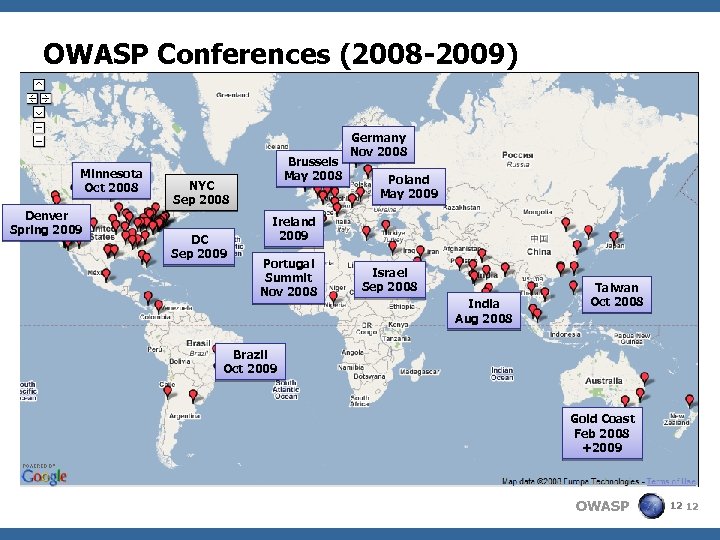OWASP Conferences (2008 -2009) Minnesota Oct 2008 Denver Spring 2009 Brussels May 2008 NYC