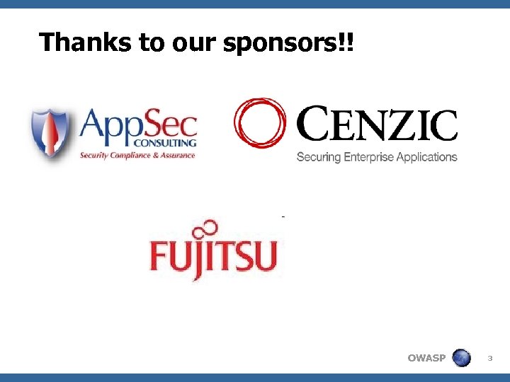 Thanks to our sponsors!! OWASP 3 