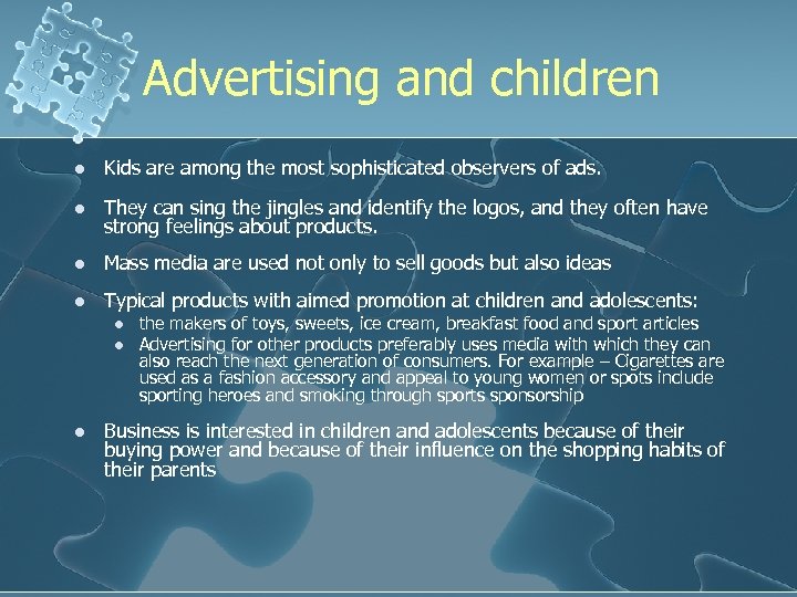 Advertising and children l Kids are among the most sophisticated observers of ads. l