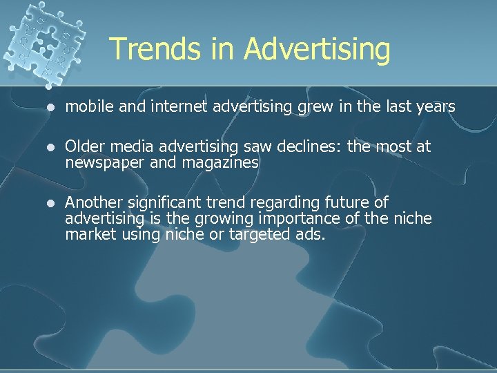 Trends in Advertising l mobile and internet advertising grew in the last years l