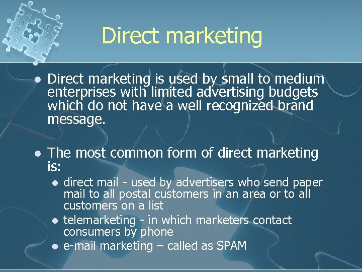 Direct marketing l Direct marketing is used by small to medium enterprises with limited