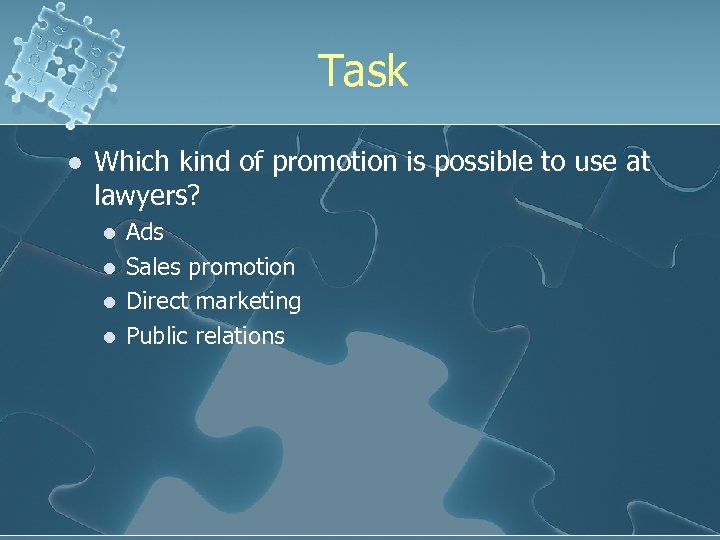 Task l Which kind of promotion is possible to use at lawyers? l l