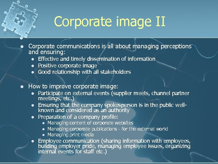 Corporate image II l Corporate communications is all about managing perceptions and ensuring: l