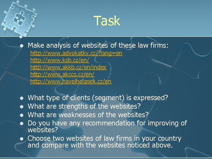 Task l Make analysis of websites of these law firms: http: //www. advokatky. cz/?