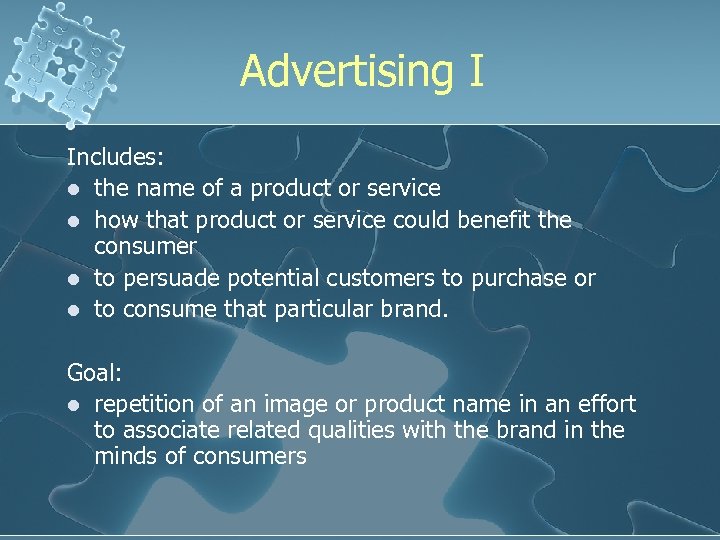 Advertising I Includes: l the name of a product or service l how that