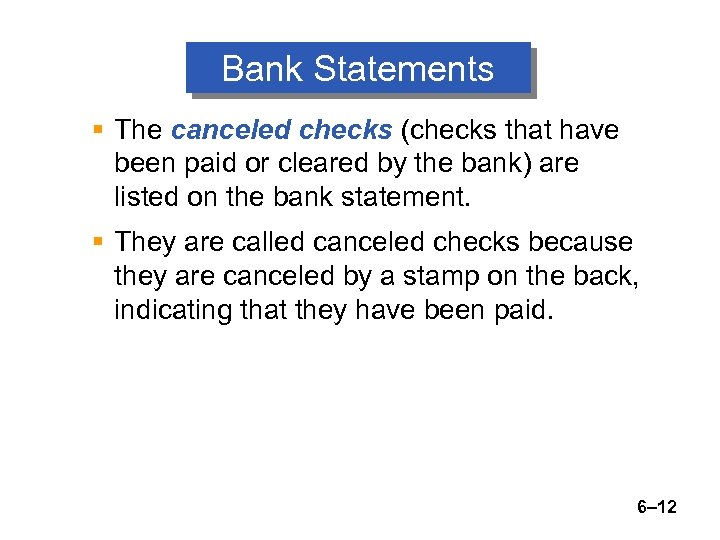 Bank Statements § The canceled checks (checks that have been paid or cleared by