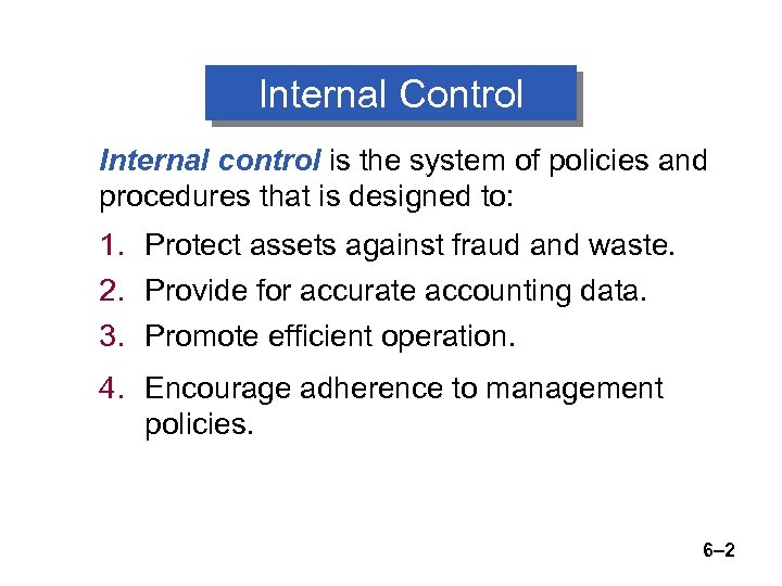 Internal Control Internal control is the system of policies and procedures that is designed