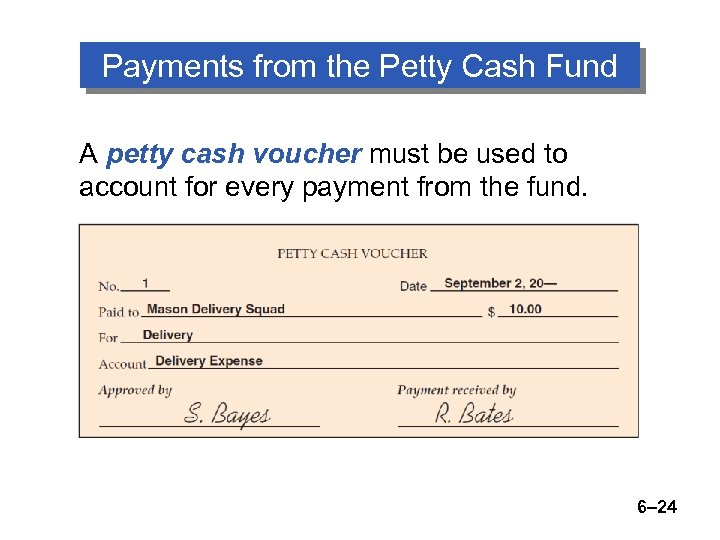 Payments from the Petty Cash Fund A petty cash voucher must be used to