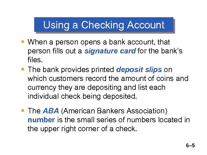 Using a Checking Account § When a person opens a bank account, that person