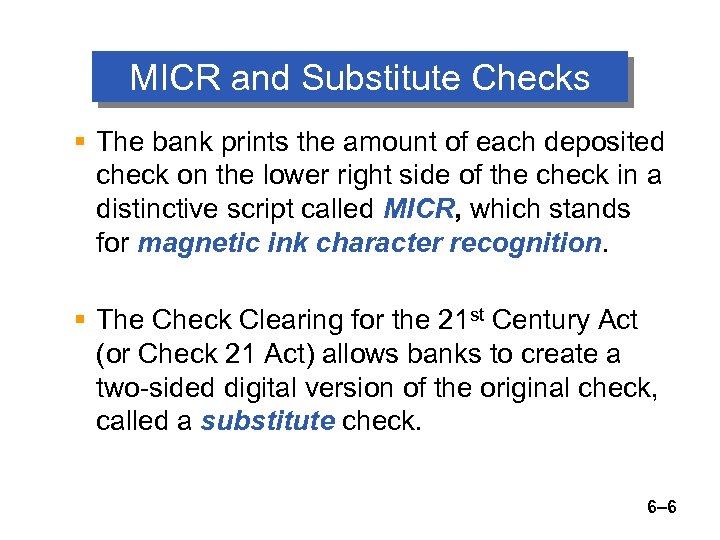MICR and Substitute Checks § The bank prints the amount of each deposited check