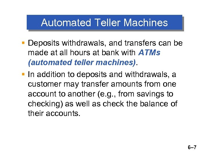 Automated Teller Machines § Deposits withdrawals, and transfers can be made at all hours
