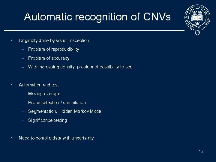 Automatic recognition of CNVs • Originally done by visual inspection – Problem of reproducibility