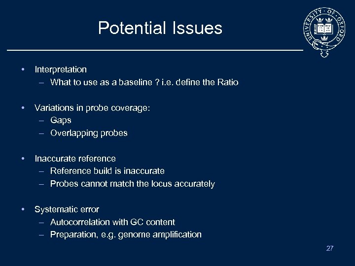 Potential Issues • Interpretation – What to use as a baseline ? i. e.