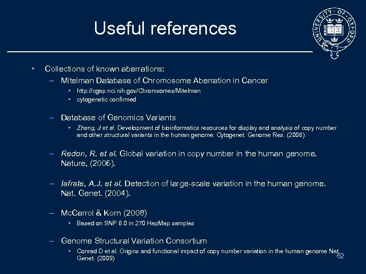 Useful references • Collections of known aberrations: – Mitelman Database of Chromosome Aberration in