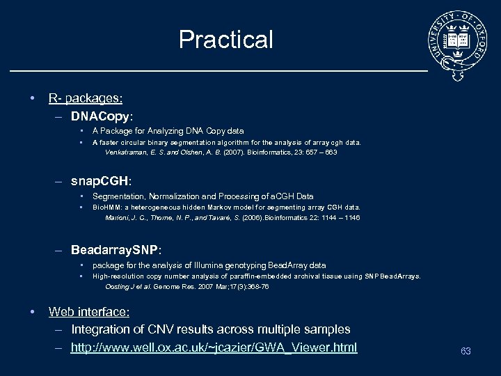 Practical • R- packages: – DNACopy: • A Package for Analyzing DNA Copy data