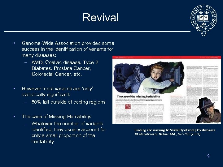 Revival • Genome-Wide Association provided some success in the identification of variants for many