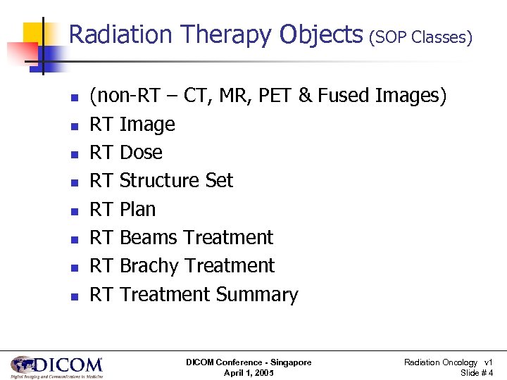 Radiation Therapy Objects (SOP Classes) n n n n (non-RT – CT, MR, PET