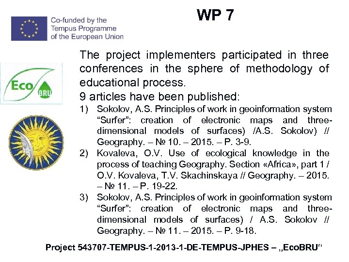 W WP 7 The project implementers participated in three conferences in the sphere of