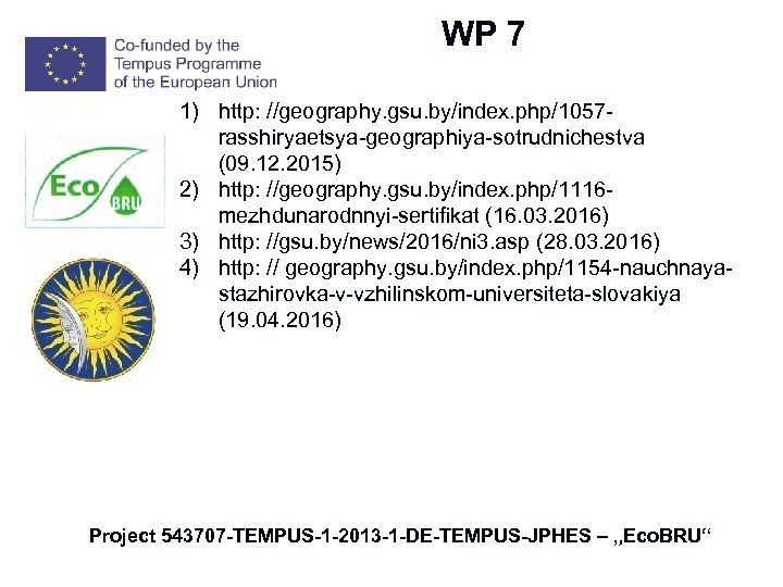 W WP 7 1) http: //geography. gsu. by/index. php/1057 rasshiryaetsya-geographiya-sotrudnichestva (09. 12. 2015) 2)