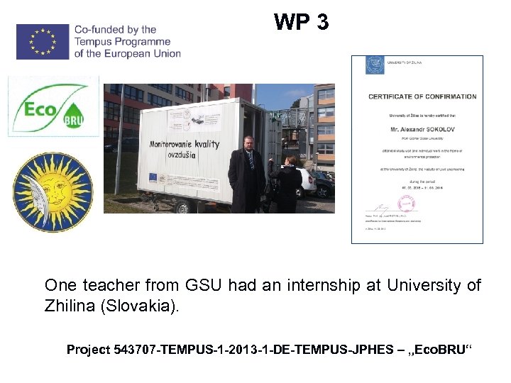 WP 3 One teacher from GSU had an internship at University of Zhilina (Slovakia).
