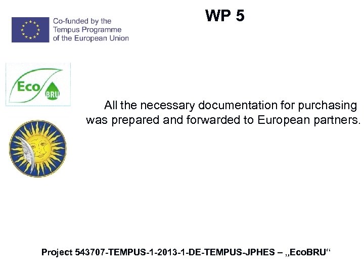 W WP 5 All the necessary documentation for purchasing was prepared and forwarded to