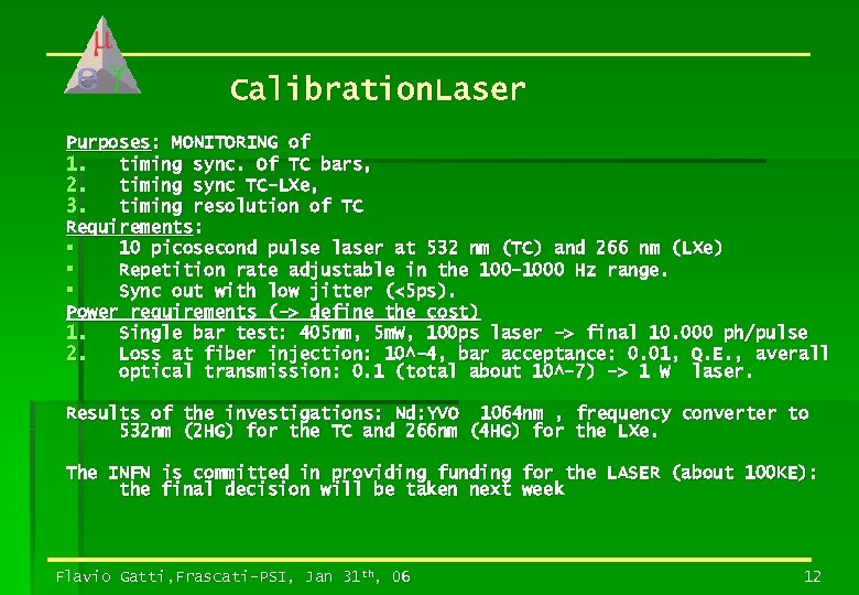 Calibration. Laser Purposes: MONITORING of 1. timing sync. Of TC bars, 2. timing sync