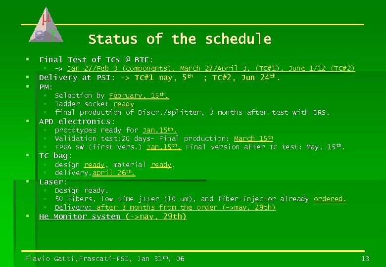 Status of the schedule § Final Test of TCs @ BTF: § § §