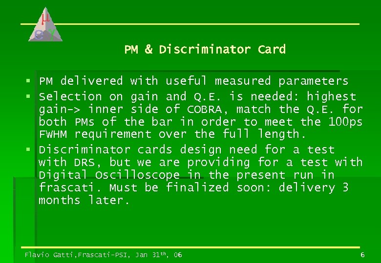 PM & Discriminator Card § PM delivered with useful measured parameters § Selection on