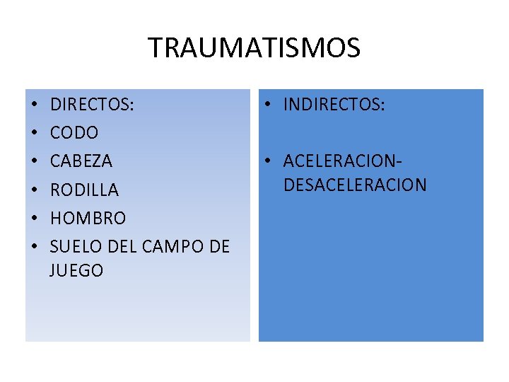 TRAUMATISMOS • • • DIRECTOS: CODO CABEZA RODILLA HOMBRO SUELO DEL CAMPO DE JUEGO