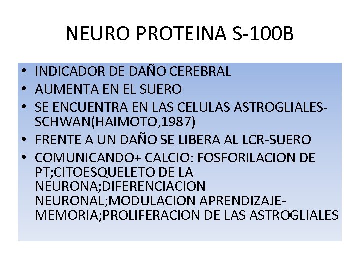 NEURO PROTEINA S-100 B • INDICADOR DE DAÑO CEREBRAL • AUMENTA EN EL SUERO