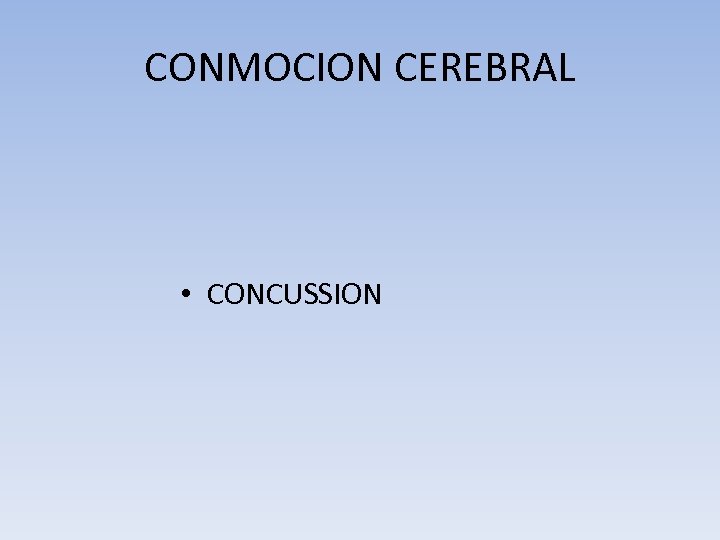 CONMOCION CEREBRAL • CONCUSSION 