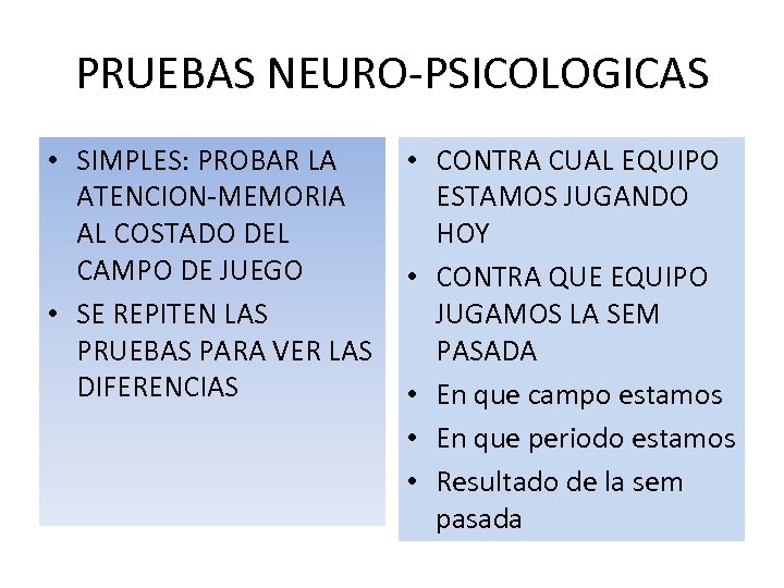 PRUEBAS NEURO-PSICOLOGICAS • SIMPLES: PROBAR LA ATENCION-MEMORIA AL COSTADO DEL CAMPO DE JUEGO •
