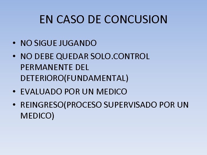 EN CASO DE CONCUSION • NO SIGUE JUGANDO • NO DEBE QUEDAR SOLO. CONTROL